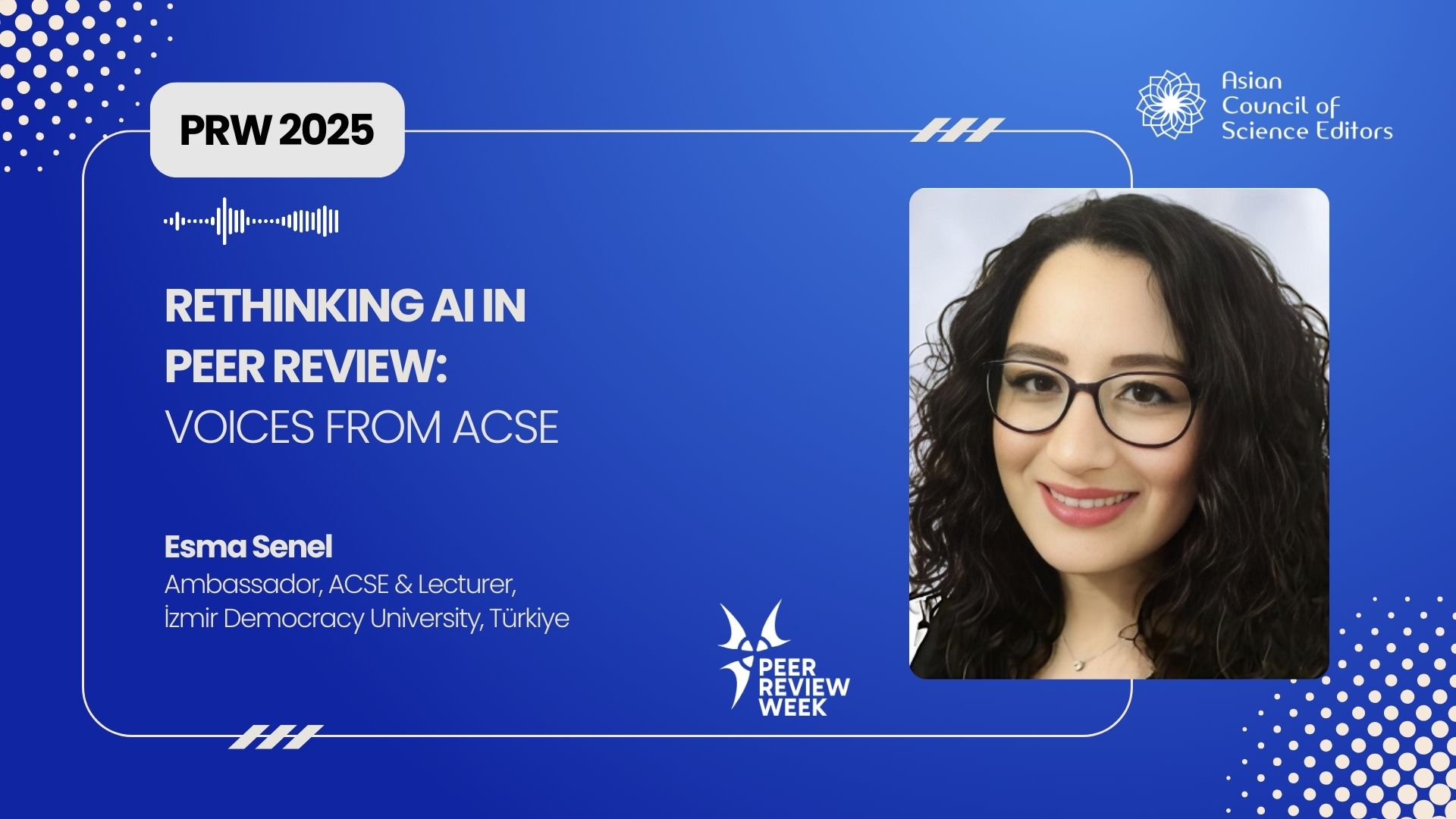  Esma Senel on Rethinking AI in Peer Review | Voices from ACSE | PRW 2025